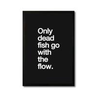 The Castle Decor Only Dead Fish Go With The Flow Wall Art 8x12 Inch